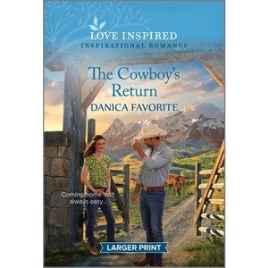 The Cowboy's Return - (Shepherd's Creek) Large Print by  Danica Favorite (Paperback) - 1 of 1