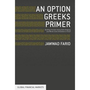 An Option Greeks Primer - (Global Financial Markets) by  Jawwad Farid (Hardcover) - 1 of 1