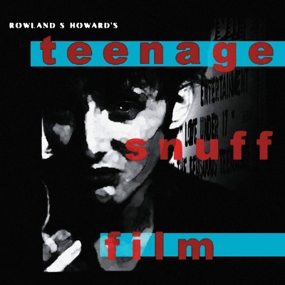 Rowland S. Howard - Teenage Snuff Film (EXPLICIT LYRICS) (CD)