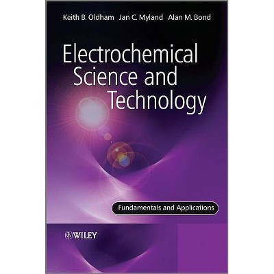 Electrochemical Science and Technology - by  Keith Oldham & Jan Myland & Alan Bond (Paperback)