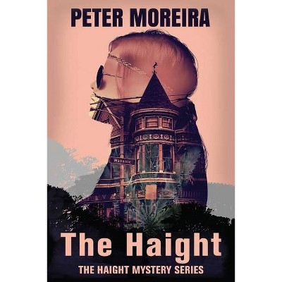 The Haight, Volume 1 - (The Haight Mystery) by  Peter Moreira (Paperback)