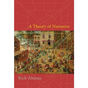 A Theory of Narrative - by  Rick Altman (Paperback) - 1 of 1