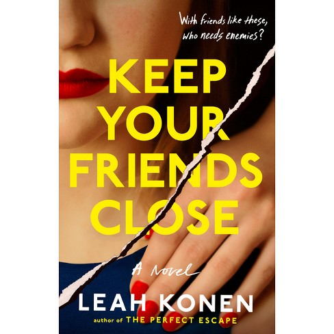 Keep Your Friends Close - By Leah Konen (paperback) : Target