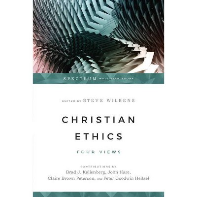 Christian Ethics - (Spectrum Multiview Book) by  Steve Wilkens (Paperback)