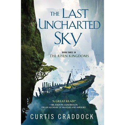  The Last Uncharted Sky - (Risen Kingdoms, 3) by  Curtis Craddock (Hardcover) 