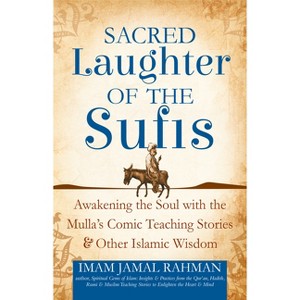 Sacred Laughter of the Sufis - by  Imam Jamal Rahman (Paperback) - 1 of 1
