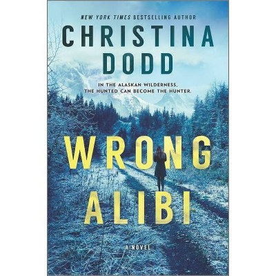 Wrong Alibi - by  Christina Dodd (Hardcover)