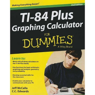 Ti-84 Plus Graphing Calculator for Dummies - (For Dummies) 2nd Edition by  Jeff McCalla & C C Edwards (Paperback)