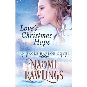 Love's Christmas Hope - by  Naomi Rawlings (Paperback) - 1 of 1