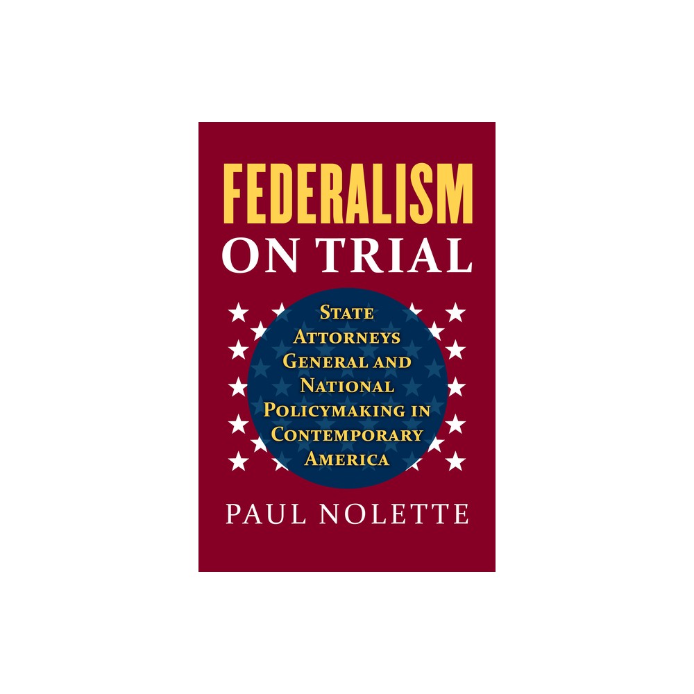 Federalism on Trial - by Paul Nolette (Hardcover)