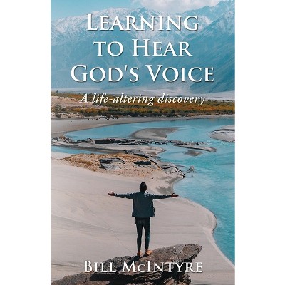 Learning to Hear God's Voice - by  Bill McIntyre (Paperback)