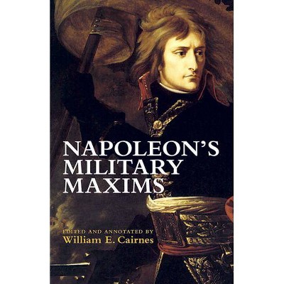 Napoleon's Military Maxims - (Dover Books on History, Political and Social Science) by  Napoleon Bonaparte (Paperback)