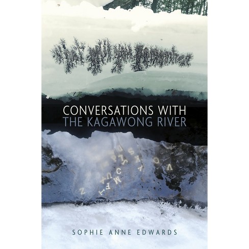 Conversations with the Kagawong River - by  Sophie Anne Edwards (Paperback) - image 1 of 1