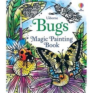 Bugs Magic Painting Book - (Magic Painting Books) by  Abigail Wheatley (Paperback) - 1 of 1