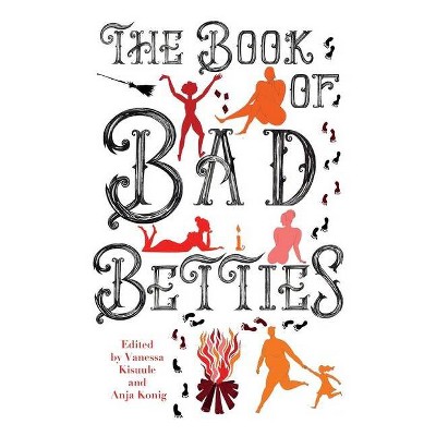 The Book of Bad Betties - by  Vanessa Kisuule & Anja Konig (Paperback)