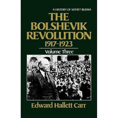 The Bolshevik Revolution, 1917-1923 - (History of Soviet Russia) by  Edward Hallett Carr (Paperback)