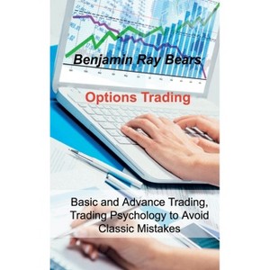 Options Trading - by  Benjamin Ray Bears (Hardcover) - 1 of 1