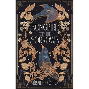 Songbird of the Sorrows - (Myths of the Empyrieos) by  Braidee Otto (Hardcover) - 1 of 1