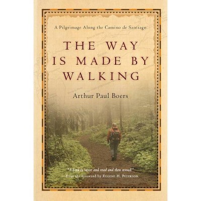 The Way Is Made by Walking - by  Arthur Paul Boers (Paperback)