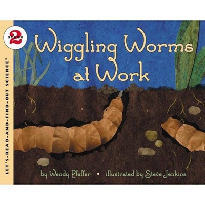 Wiggling Worms at Work - (Let's-Read-And-Find-Out Science 2) by  Wendy Pfeffer (Paperback)