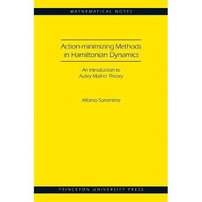 Action-Minimizing Methods in Hamiltonian Dynamics (Mn-50) - (Mathematical Notes) by  Alfonso Sorrentino (Paperback)