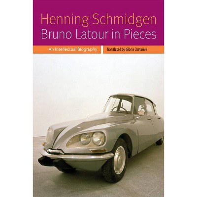 Bruno LaTour in Pieces - (Forms of Living) by  Henning Schmidgen (Paperback)