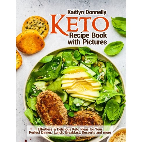 Keto Recipe Book With Pictures - By Kaitlyn Donnelly (paperback) : Target