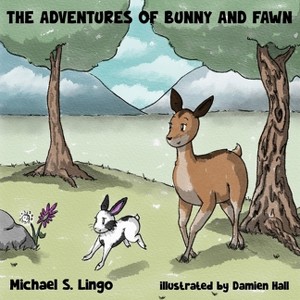 The Adventures of Bunny and Fawn - by  Michael Lingo (Paperback) - 1 of 1
