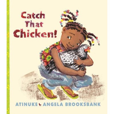 Catch That Chicken! - by  Atinuke (Hardcover)