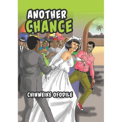 Another Chance and the Reign of a Rogue - by  Chinweike Ofodile (Paperback)