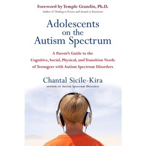 Adolescents on the Autism Spectrum - by  Chantal Sicile-Kira (Paperback) - 1 of 1