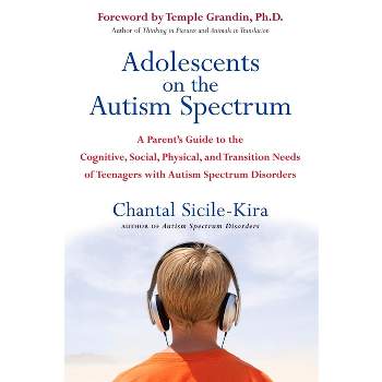 Adolescents on the Autism Spectrum - by  Chantal Sicile-Kira (Paperback)