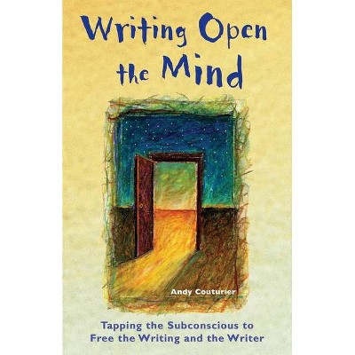 Writing Open the Mind - by  Andy Couturier (Paperback)