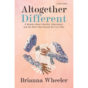 Altogether Different - by  Brianna Wheeler (Paperback) - 1 of 1