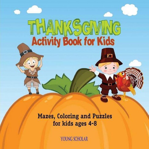 Thanksgiving Activity Book For Kids - By Young Scholar (paperback) : Target