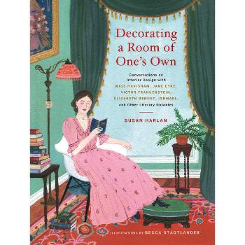 Decorating a Room of One's Own - by  Susan Harlan & Becca Stadtlander (Hardcover)