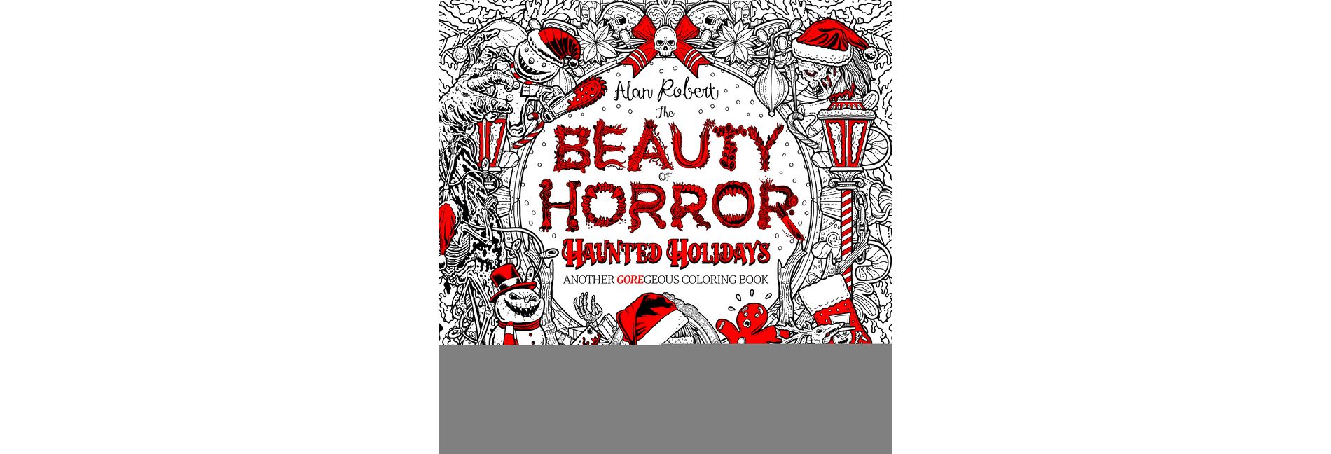 The Beauty of Horror: Haunted Holidays Coloring Book - by Alan Robert (Paperback)