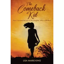 The Comeback Kid - by  Lisa Marie King (Paperback)