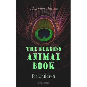 The Burgess Animal Book for Children (Illustrated) - by  Thornton Burgess (Paperback) - 1 of 1
