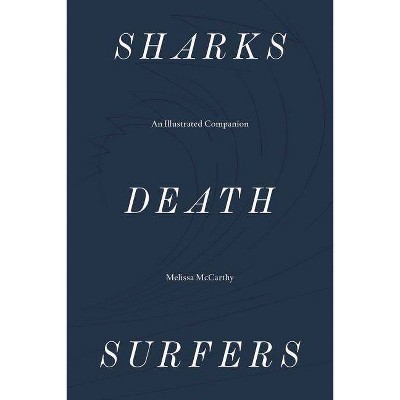 Sharks, Death, Surfers - (Sternberg Press) by  Melissa McCarthy (Paperback)