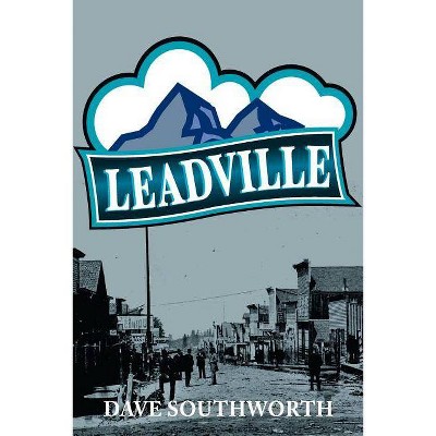 Leadville - by  Dave Southworth (Paperback)