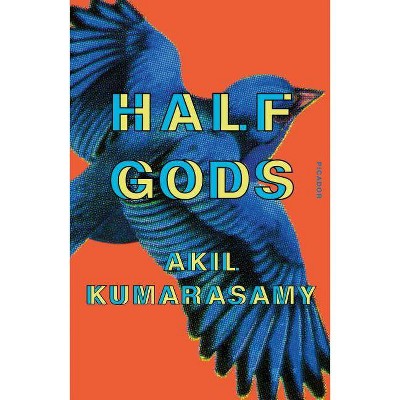 Half Gods - by  Akil Kumarasamy (Paperback)