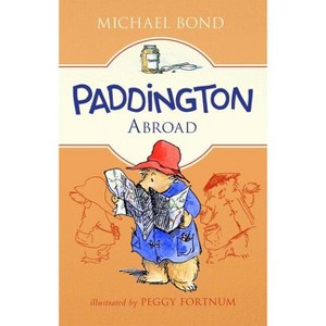 Paddington Abroad - by  Michael Bond (Hardcover) - 1 of 1