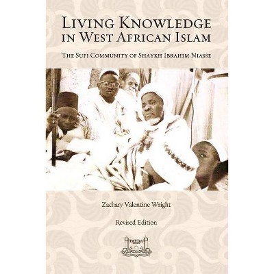 Living Knowledge in West African Islam - by  Zachary Wright (Paperback)