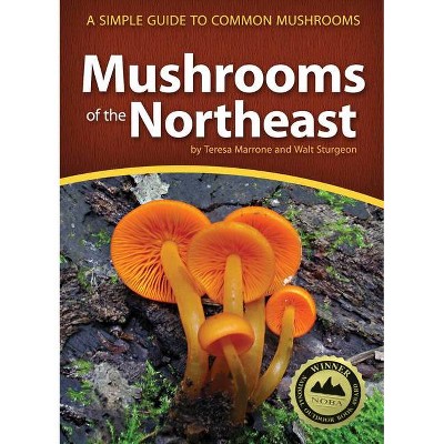 Mushrooms of the Northeast - (Mushroom Guides) by  Teresa Marrone & Walt Sturgeon (Paperback)