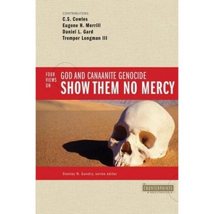 Show Them No Mercy - (Counterpoints: Bible and Theology) by  Zondervan (Paperback) - 1 of 1
