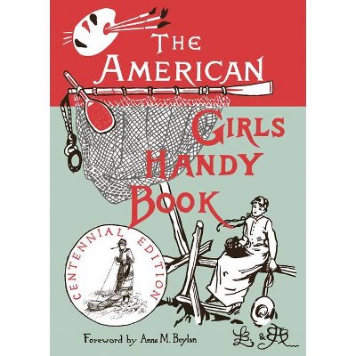 The American Girl's Handy Book - (Nonpareil Books) by  Lina Beard & Adelia Beard (Paperback)