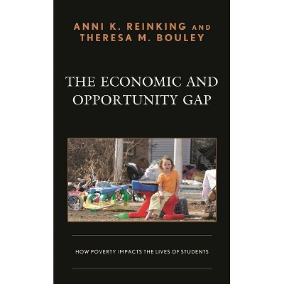 Economic and Opportunity Gap - by  Anni K Reinking & Theresa M Bouley (Hardcover)