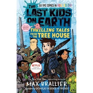 The Last Kids On Earth: Thrilling Tales From The Tree House - By Max Brallier ( Hardcover ) - 1 of 1