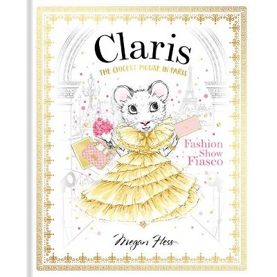 Claris: Fashion Show Fiasco - (Claris Collection) by  Megan Hess (Hardcover)